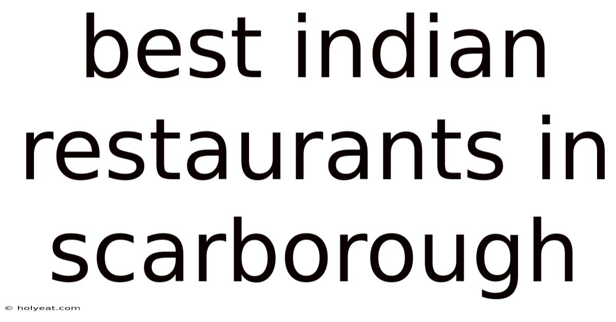 Best Indian Restaurants In Scarborough