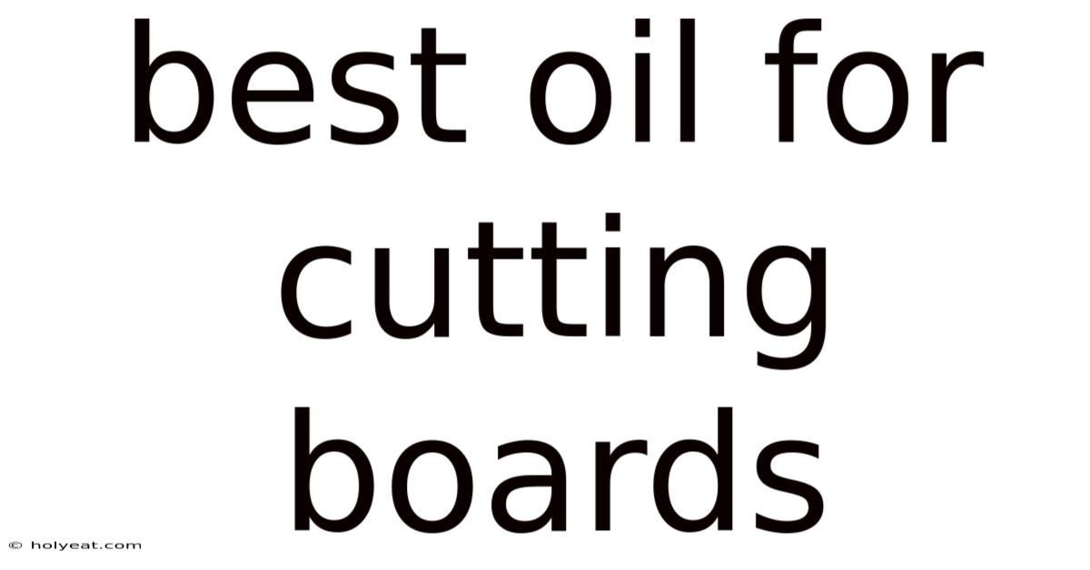 Best Oil For Cutting Boards