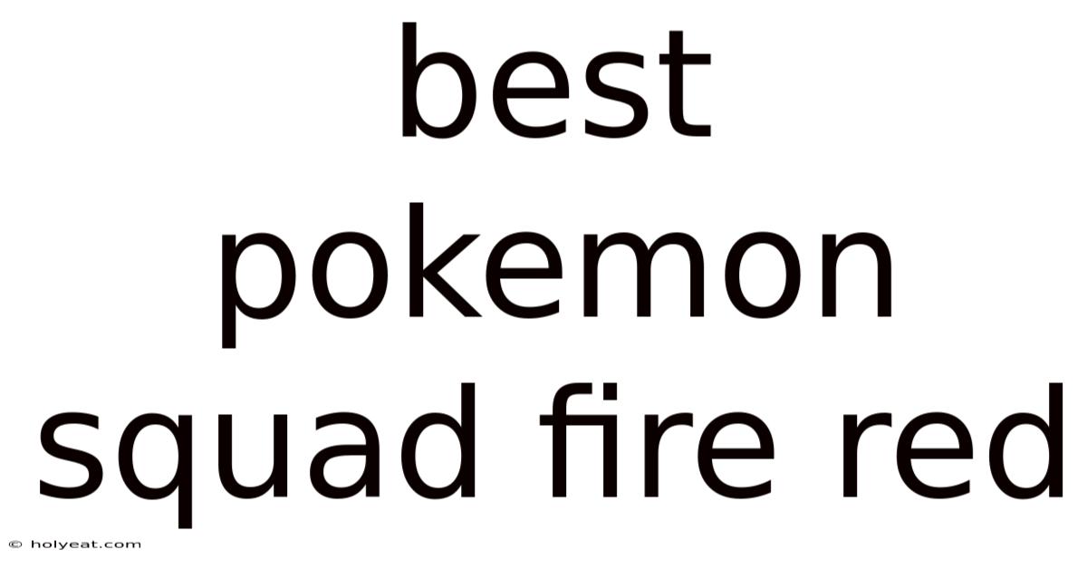 Best Pokemon Squad Fire Red