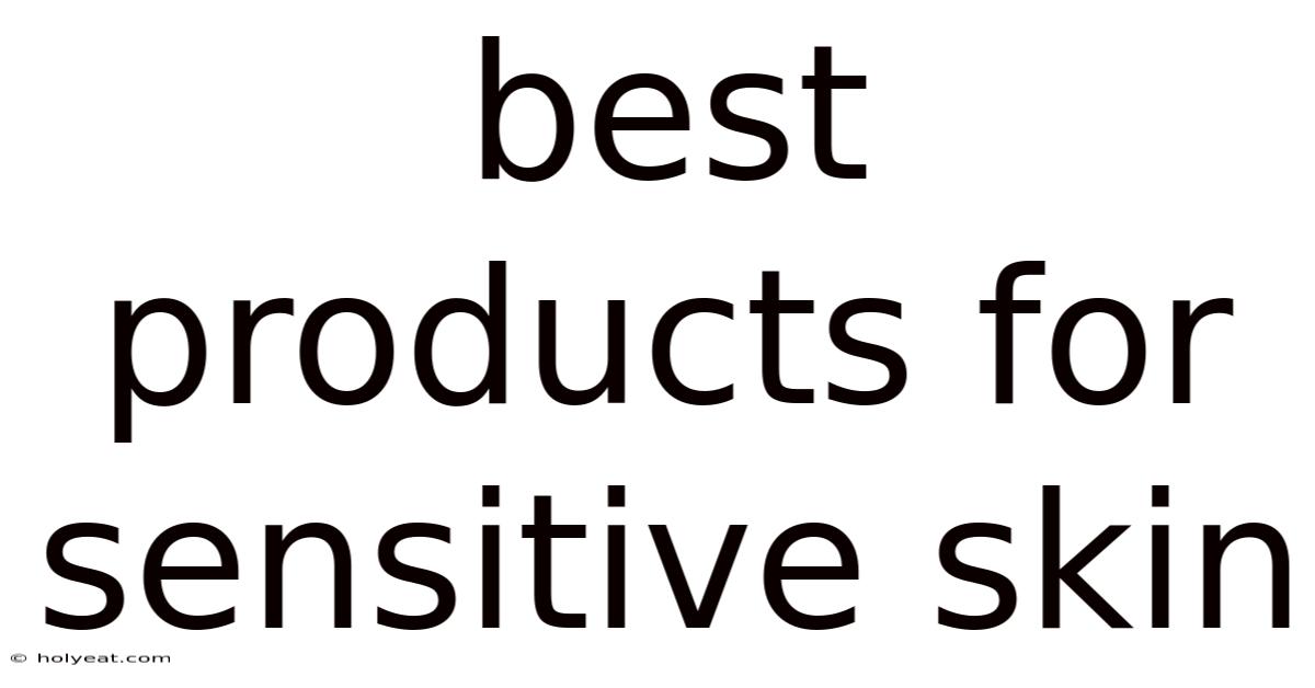 Best Products For Sensitive Skin