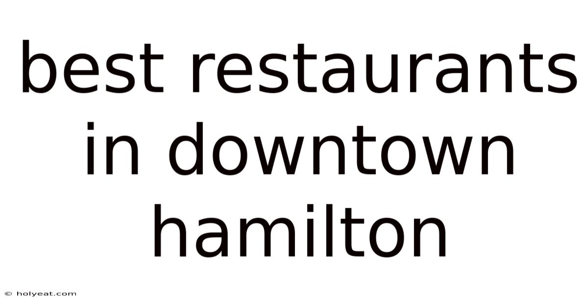 Best Restaurants In Downtown Hamilton