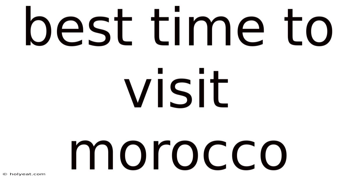 Best Time To Visit Morocco