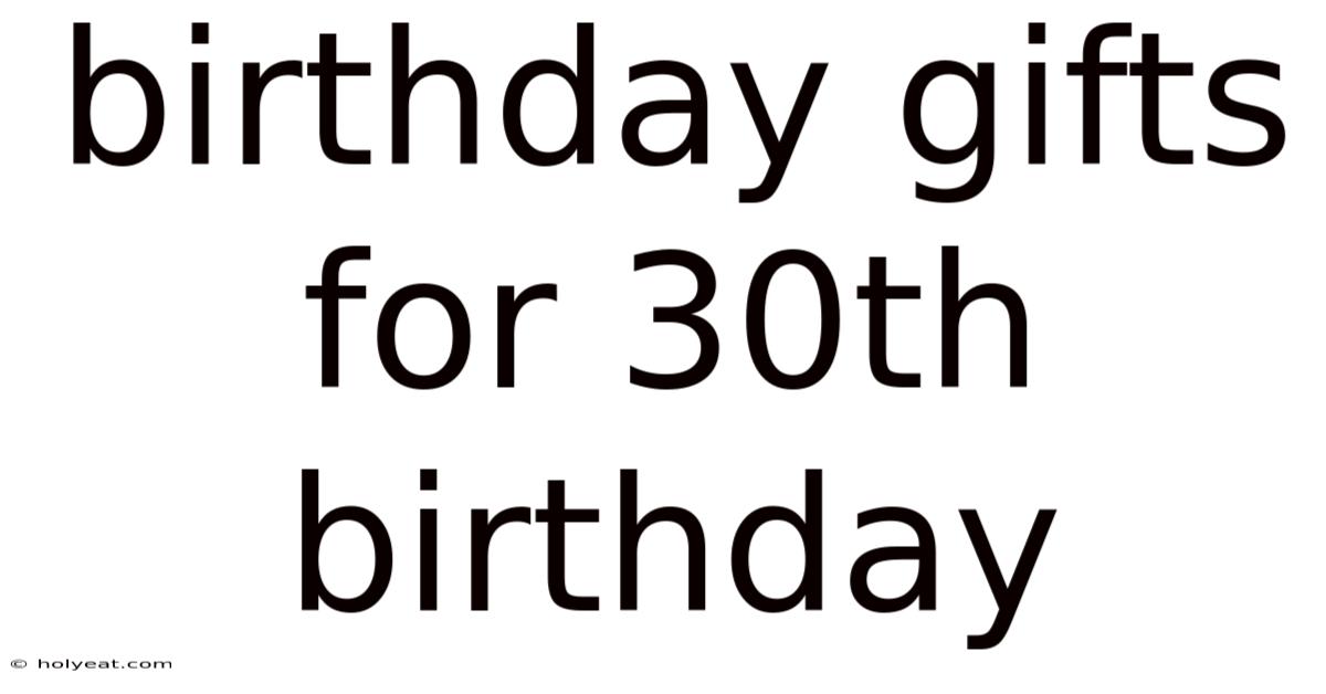 Birthday Gifts For 30th Birthday