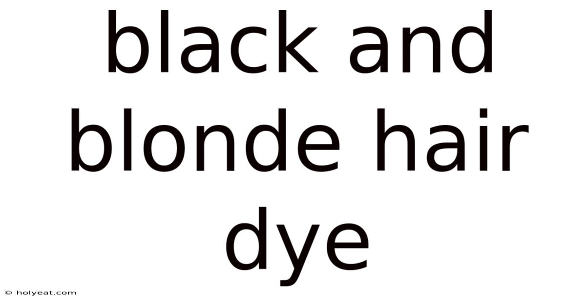 Black And Blonde Hair Dye