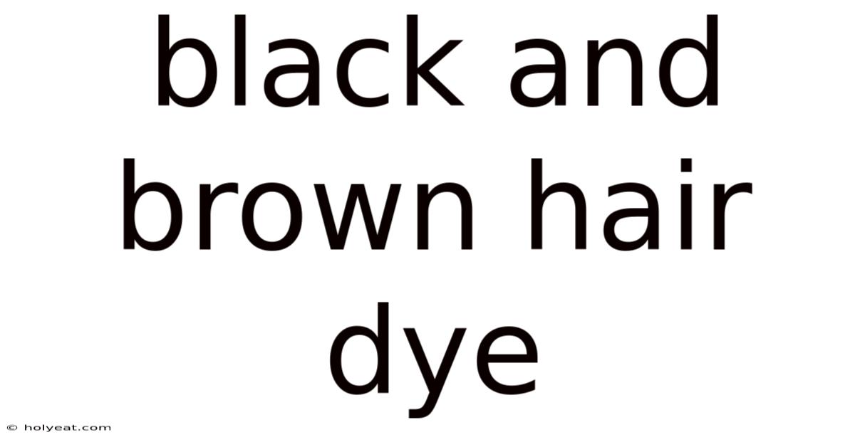Black And Brown Hair Dye