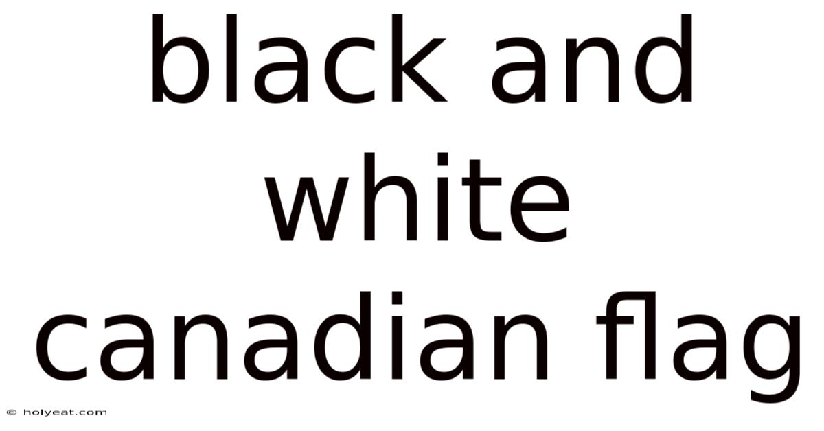 Black And White Canadian Flag