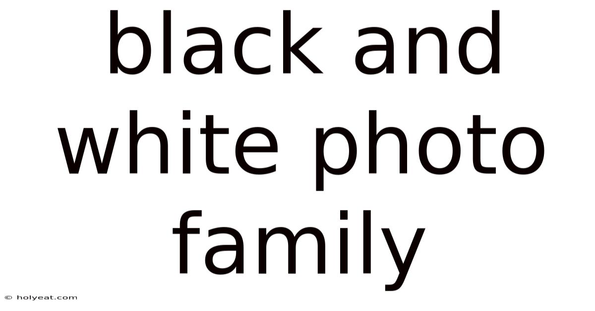 Black And White Photo Family