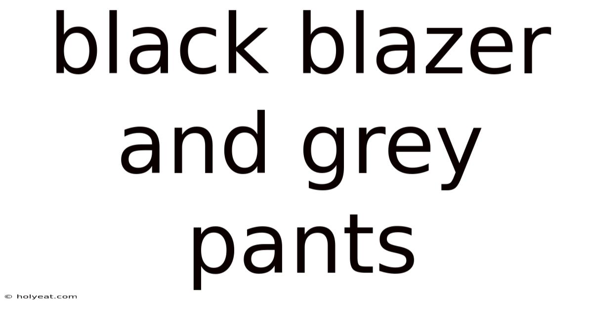 Black Blazer And Grey Pants