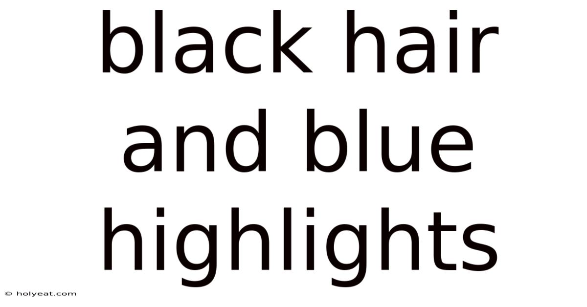 Black Hair And Blue Highlights