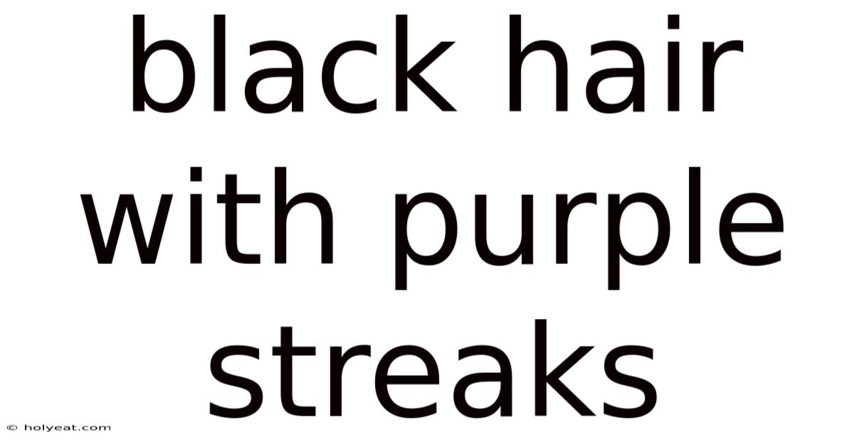 Black Hair With Purple Streaks