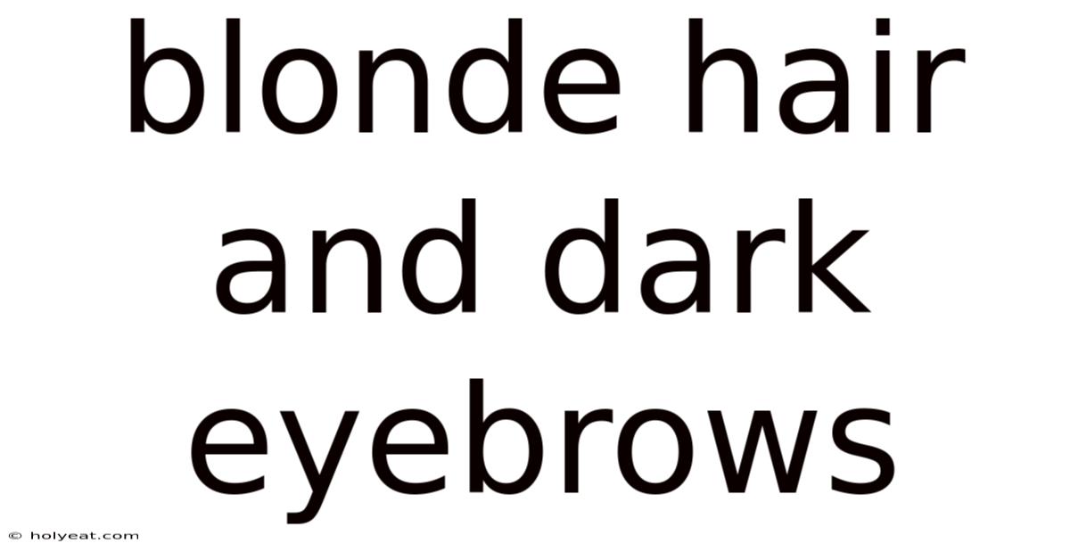 Blonde Hair And Dark Eyebrows