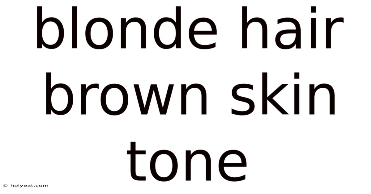 Blonde Hair Brown Skin Tone