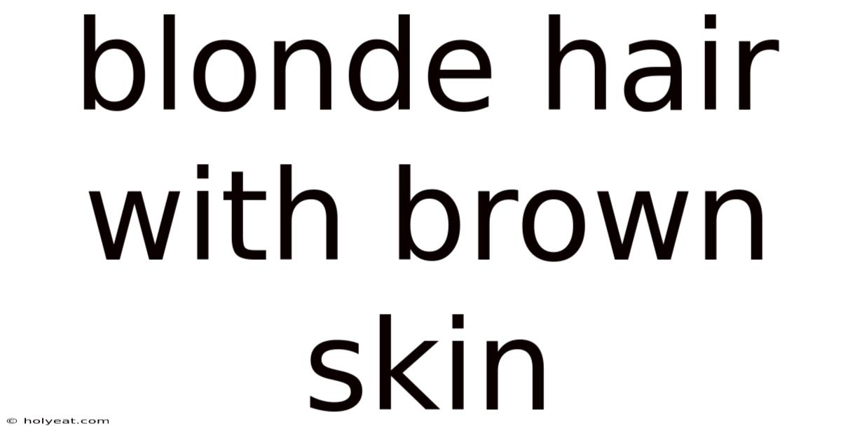 Blonde Hair With Brown Skin