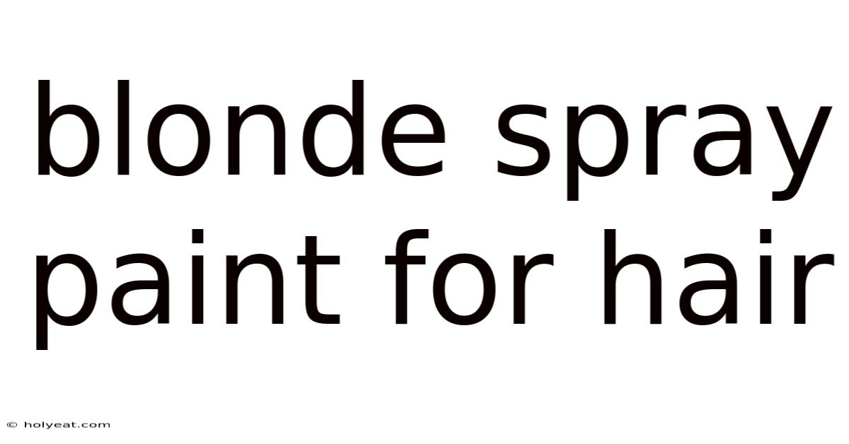 Blonde Spray Paint For Hair