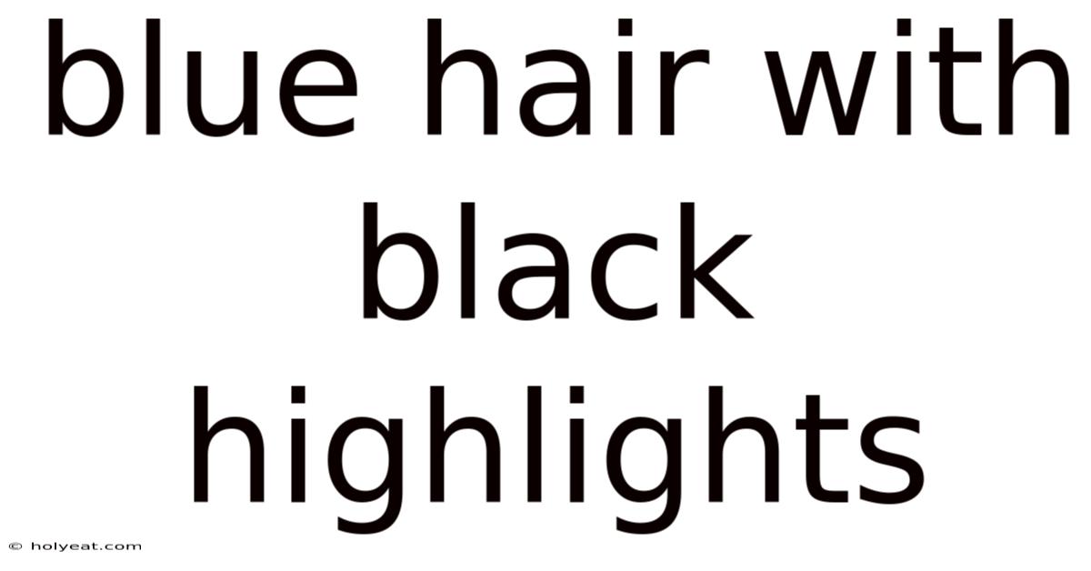 Blue Hair With Black Highlights