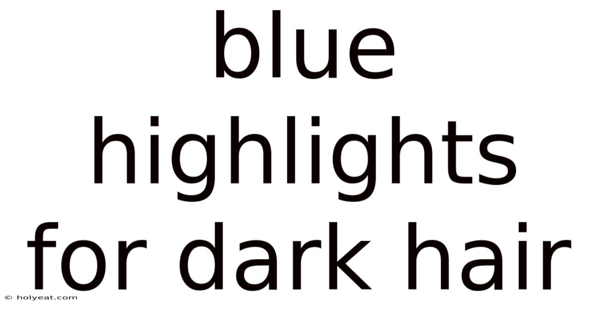Blue Highlights For Dark Hair