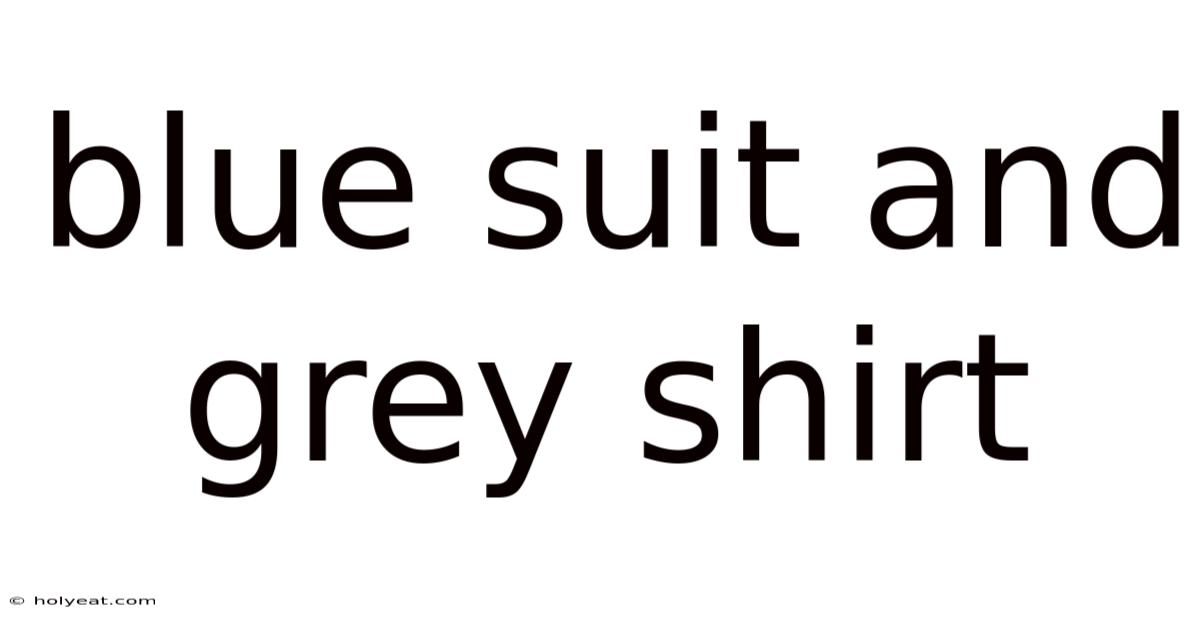 Blue Suit And Grey Shirt