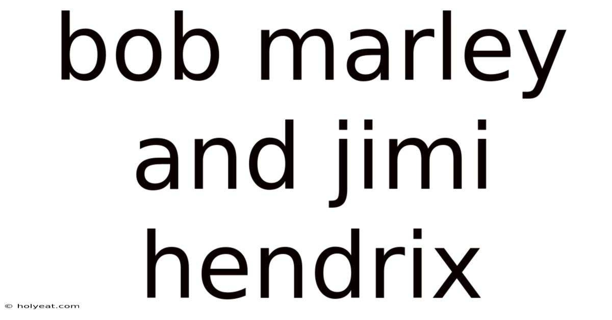 Bob Marley And Jimi Hendrix