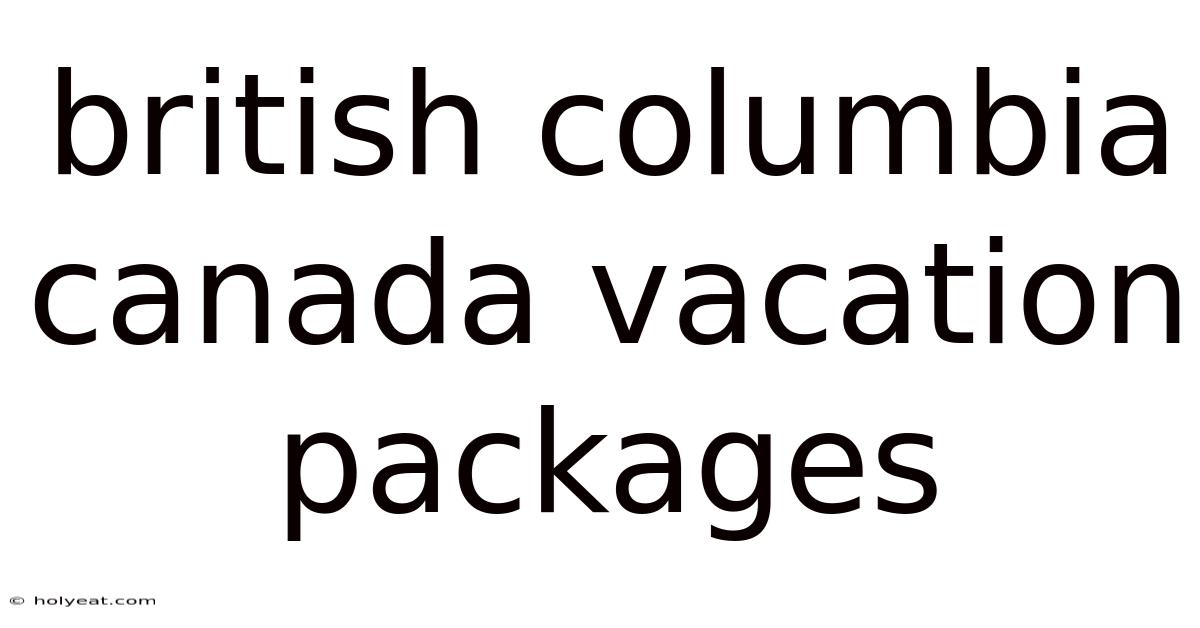 British Columbia Canada Vacation Packages