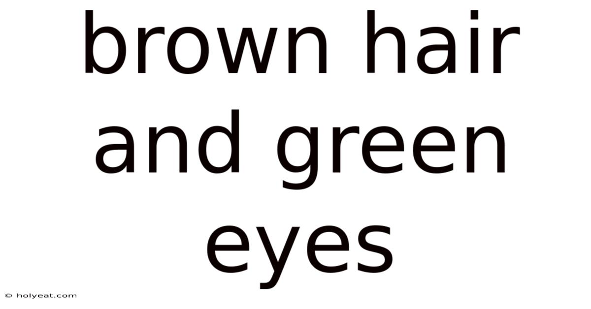 Brown Hair And Green Eyes