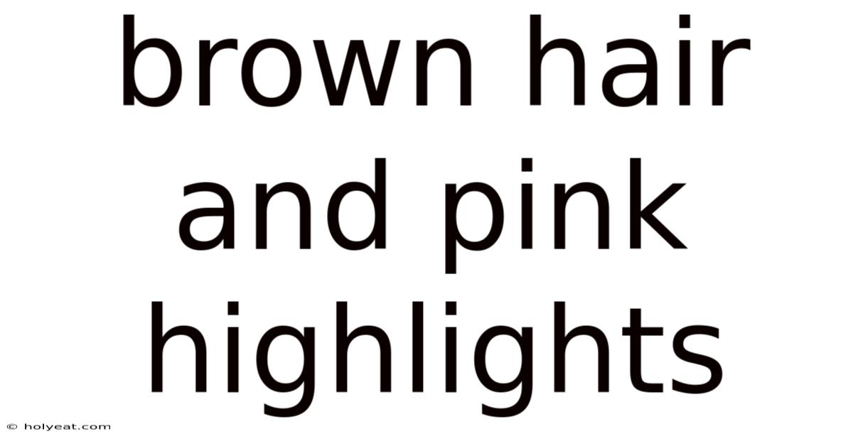Brown Hair And Pink Highlights