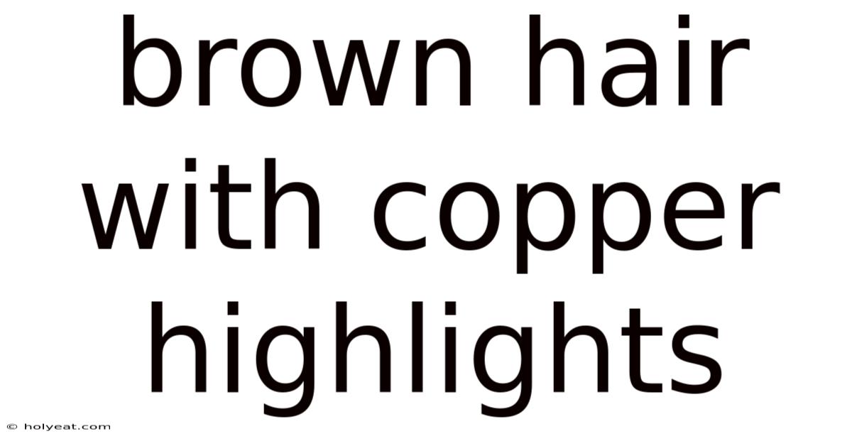 Brown Hair With Copper Highlights