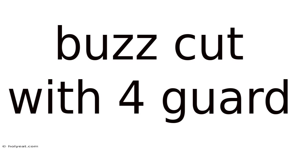 Buzz Cut With 4 Guard