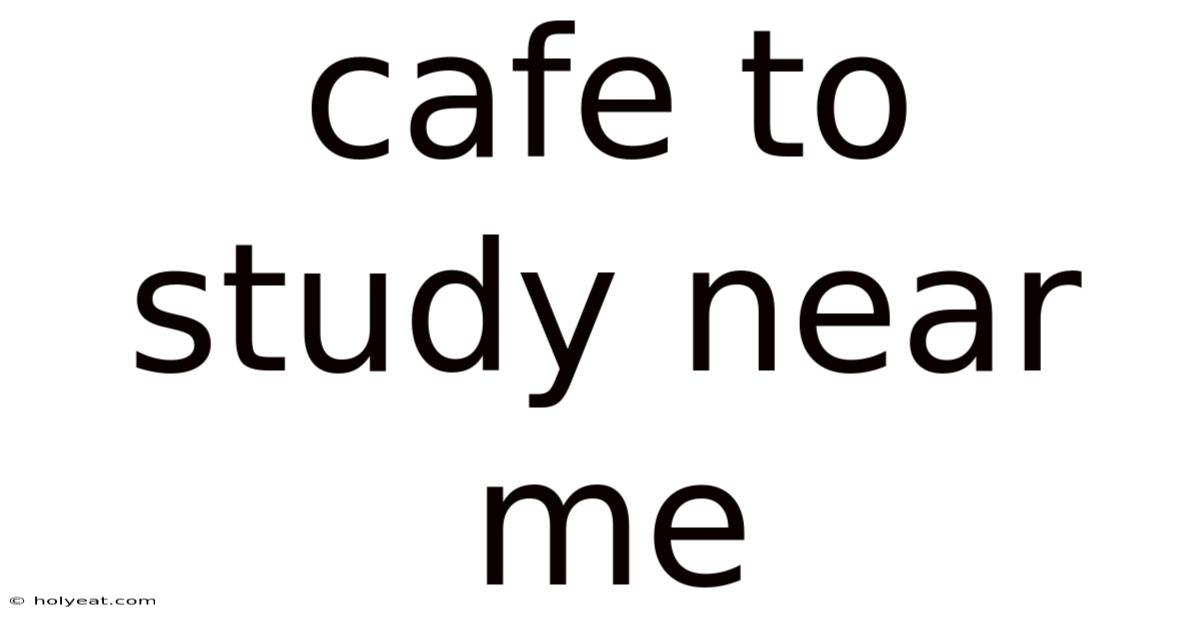 Cafe To Study Near Me