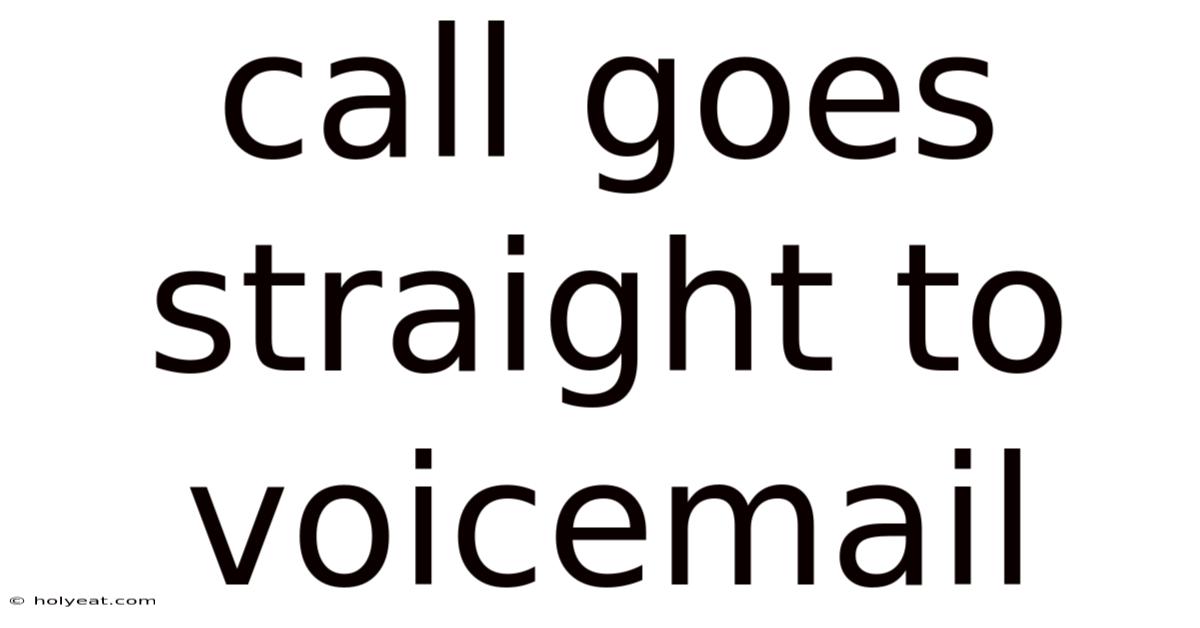 Call Goes Straight To Voicemail