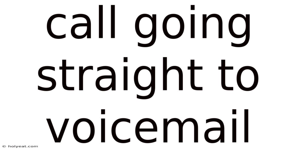 Call Going Straight To Voicemail