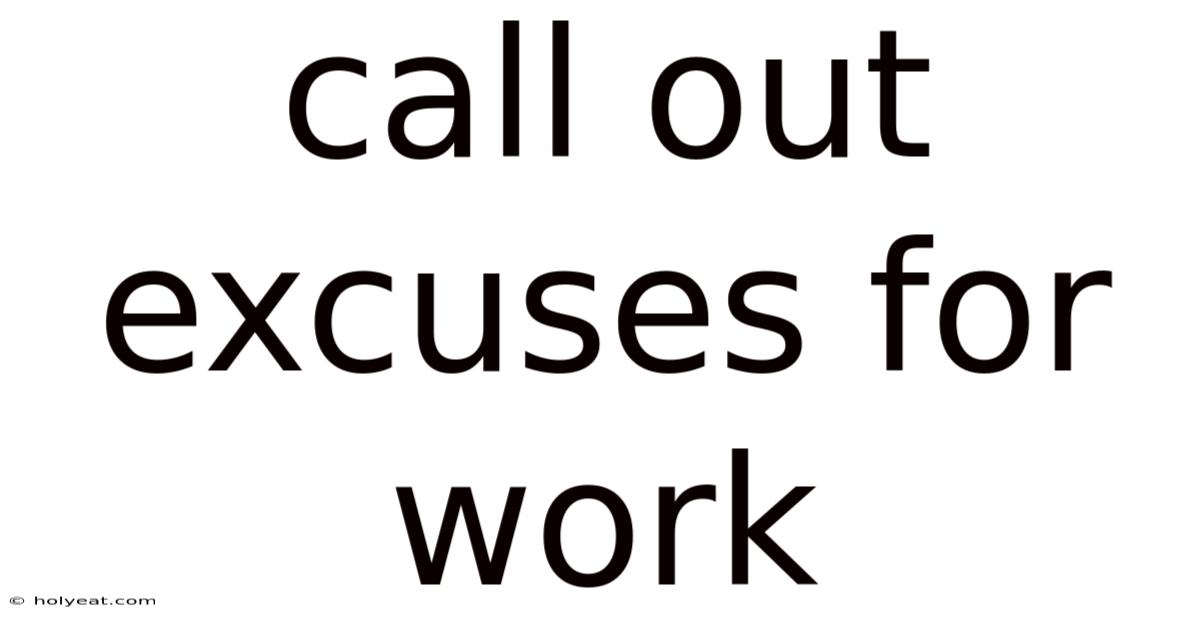 Call Out Excuses For Work