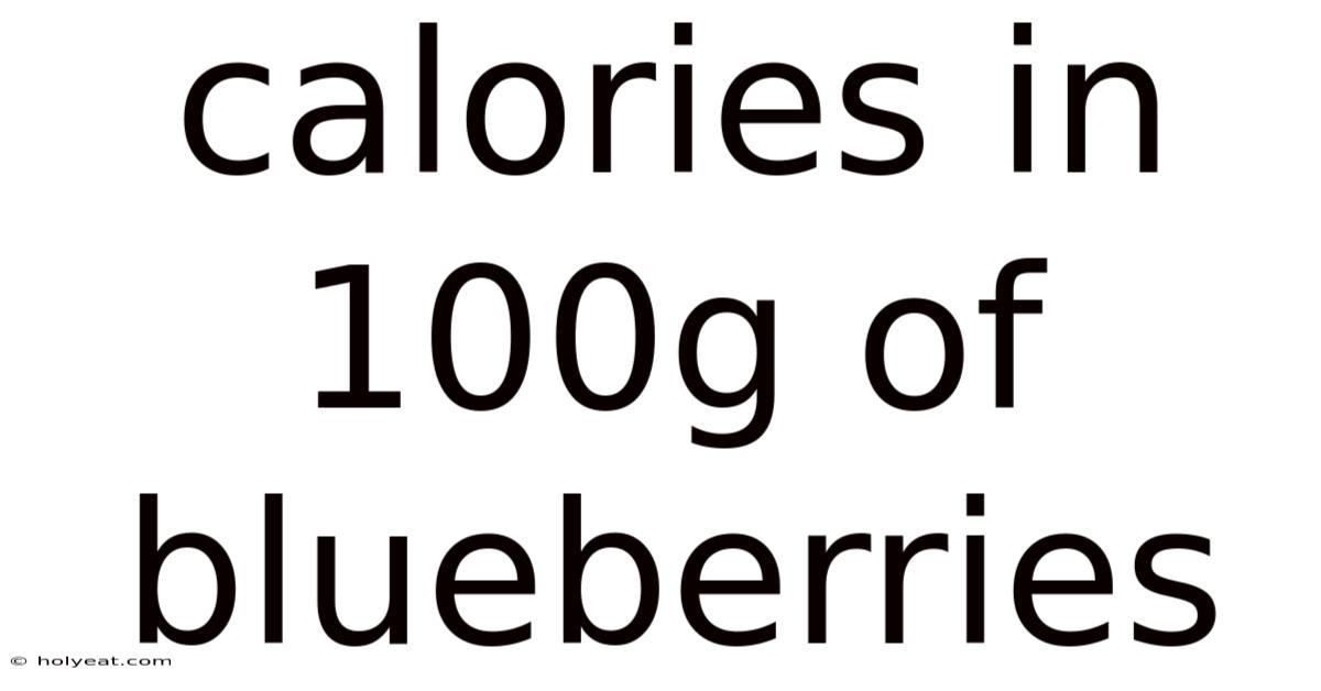 Calories In 100g Of Blueberries