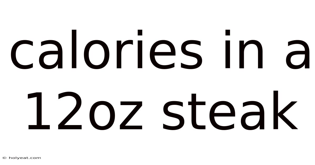 Calories In A 12oz Steak