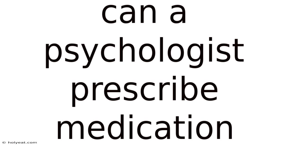 Can A Psychologist Prescribe Medication