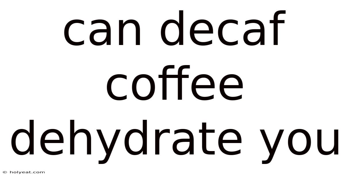 Can Decaf Coffee Dehydrate You