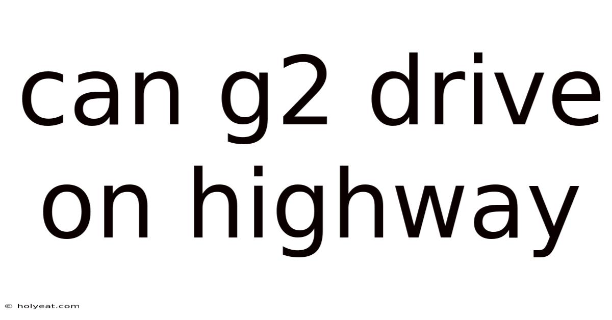 Can G2 Drive On Highway