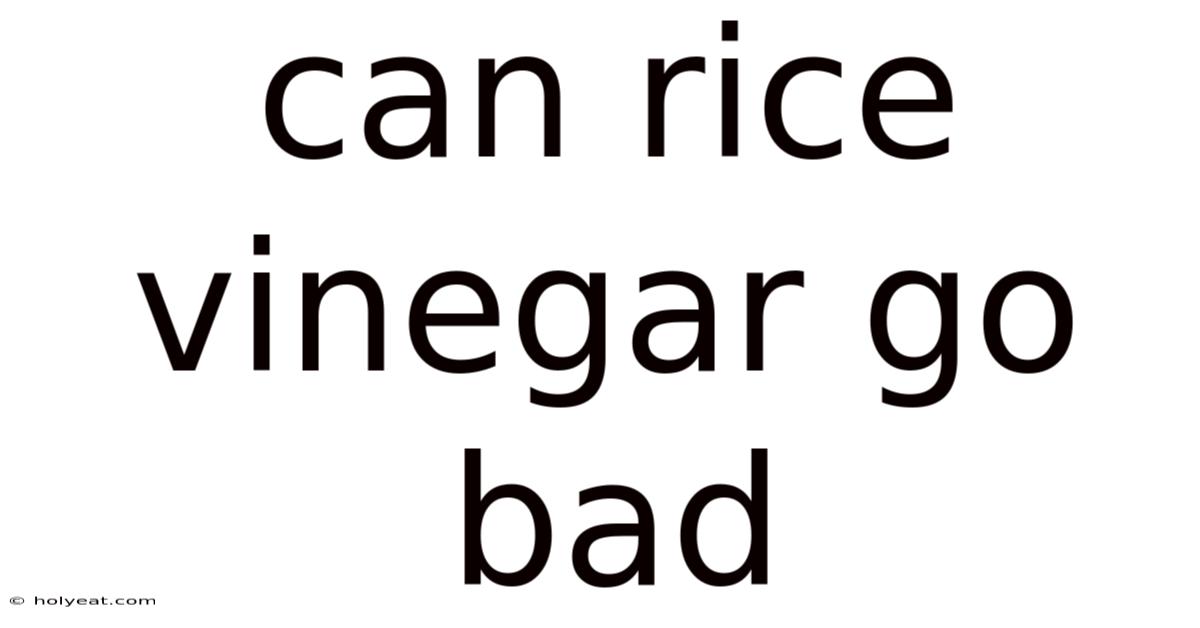 Can Rice Vinegar Go Bad