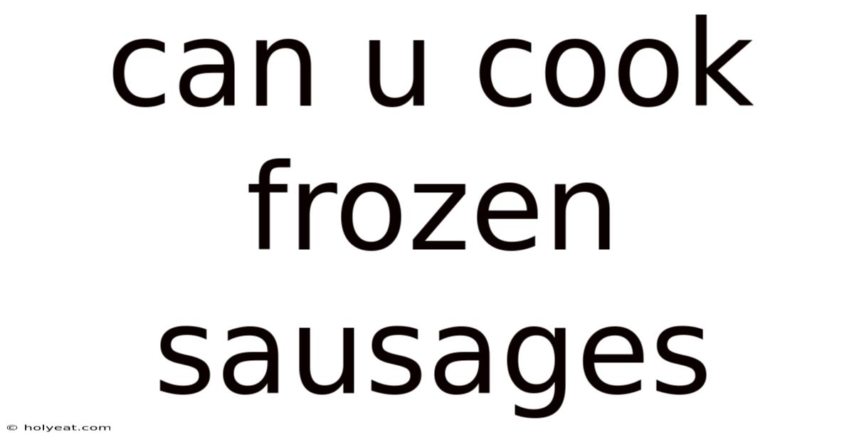 Can U Cook Frozen Sausages