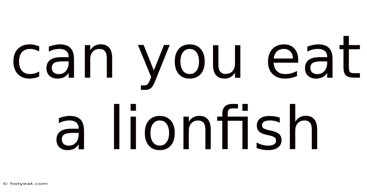 Can You Eat A Lionfish