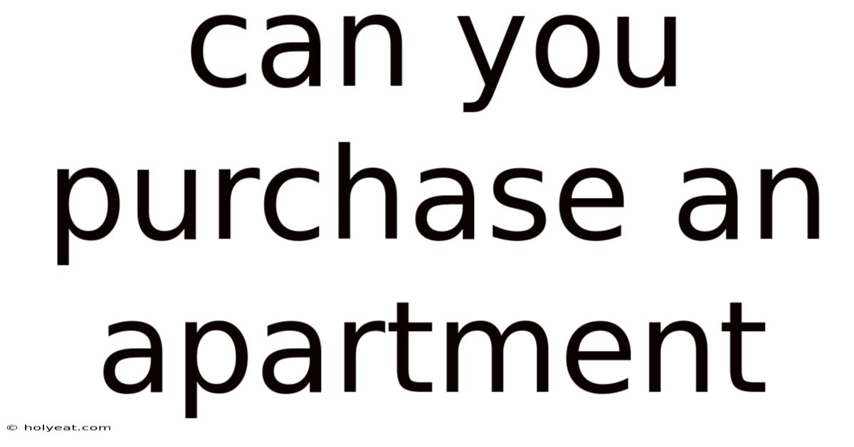 Can You Purchase An Apartment