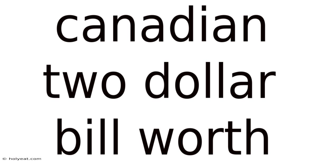 Canadian Two Dollar Bill Worth