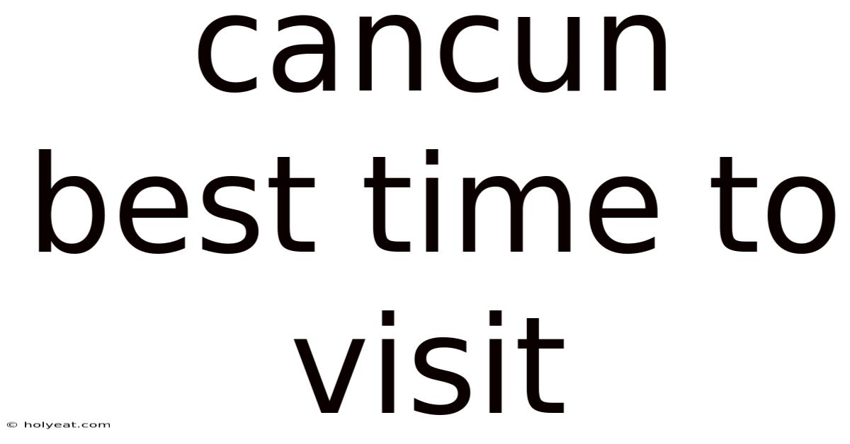 Cancun Best Time To Visit