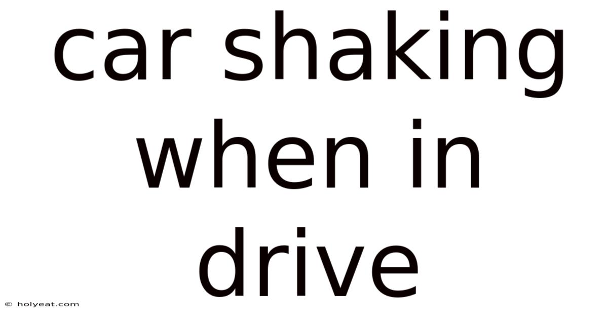 Car Shaking When In Drive