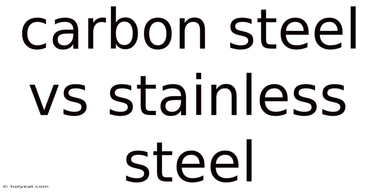 Carbon Steel Vs Stainless Steel