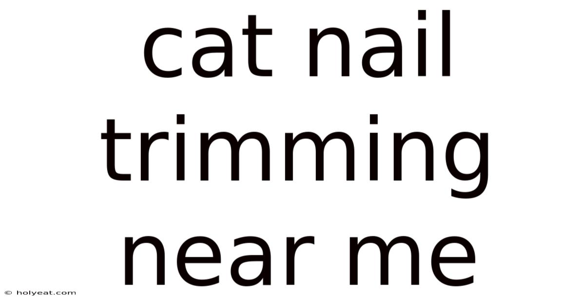 Cat Nail Trimming Near Me