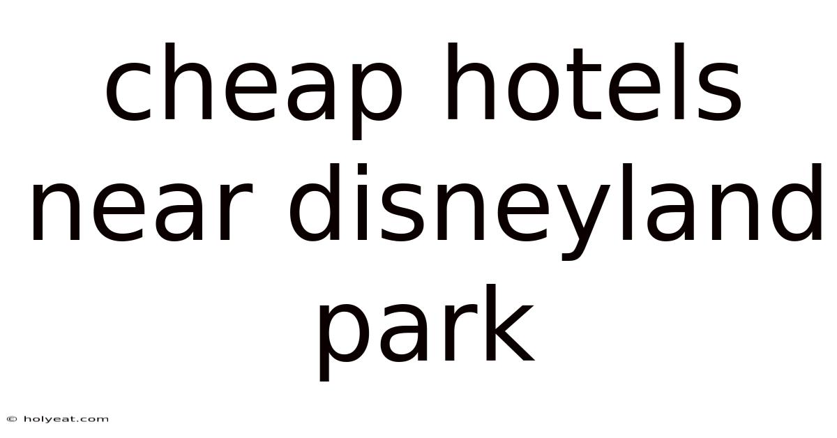Cheap Hotels Near Disneyland Park