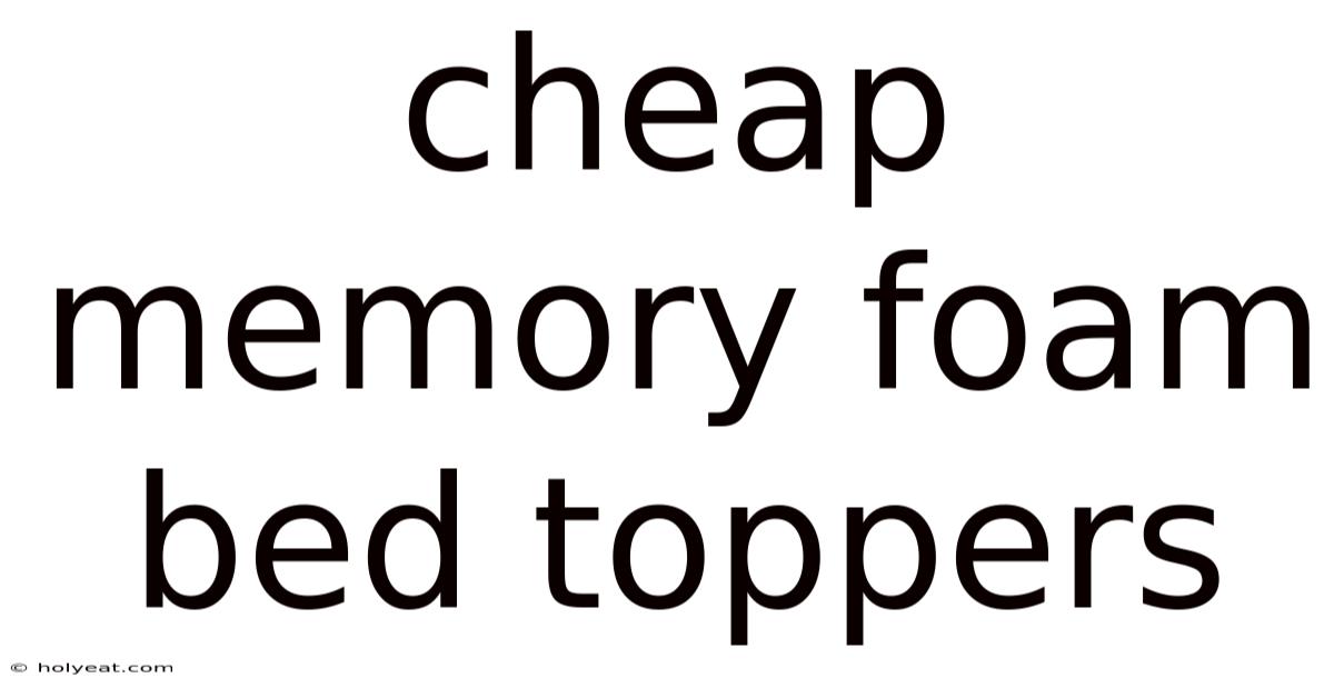 Cheap Memory Foam Bed Toppers