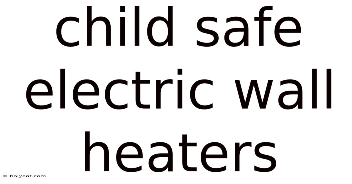 Child Safe Electric Wall Heaters