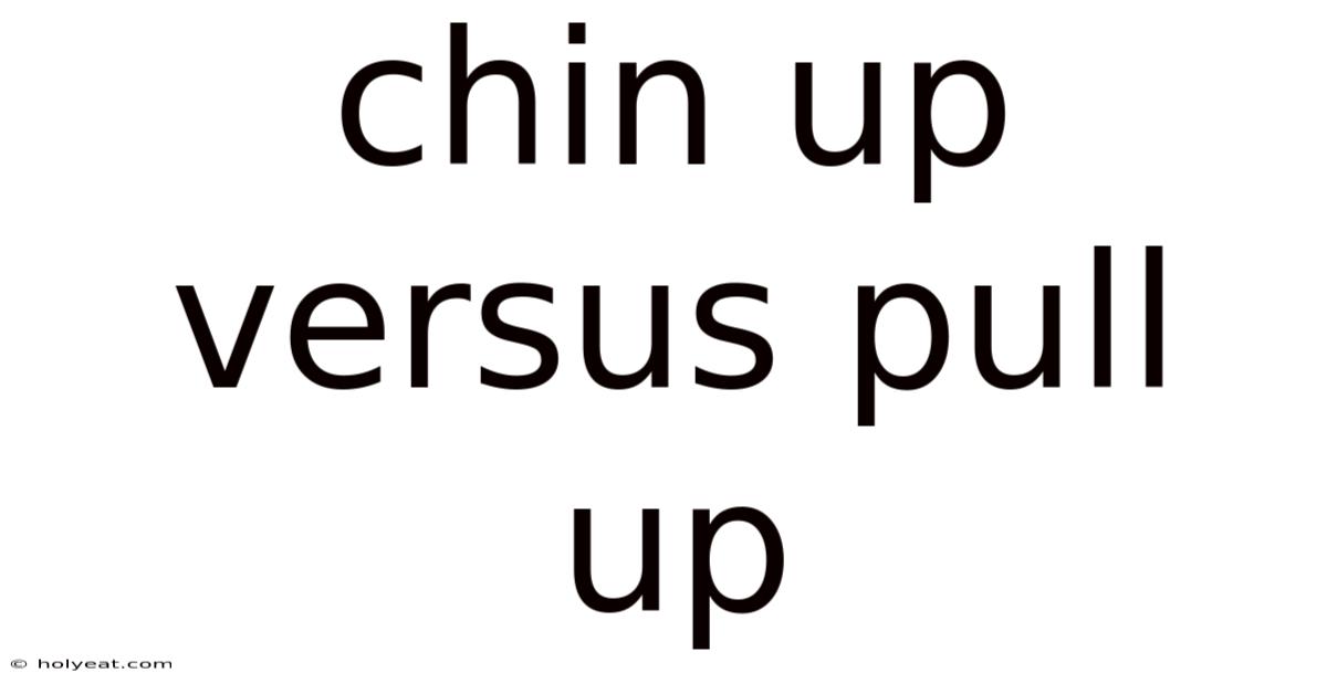 Chin Up Versus Pull Up