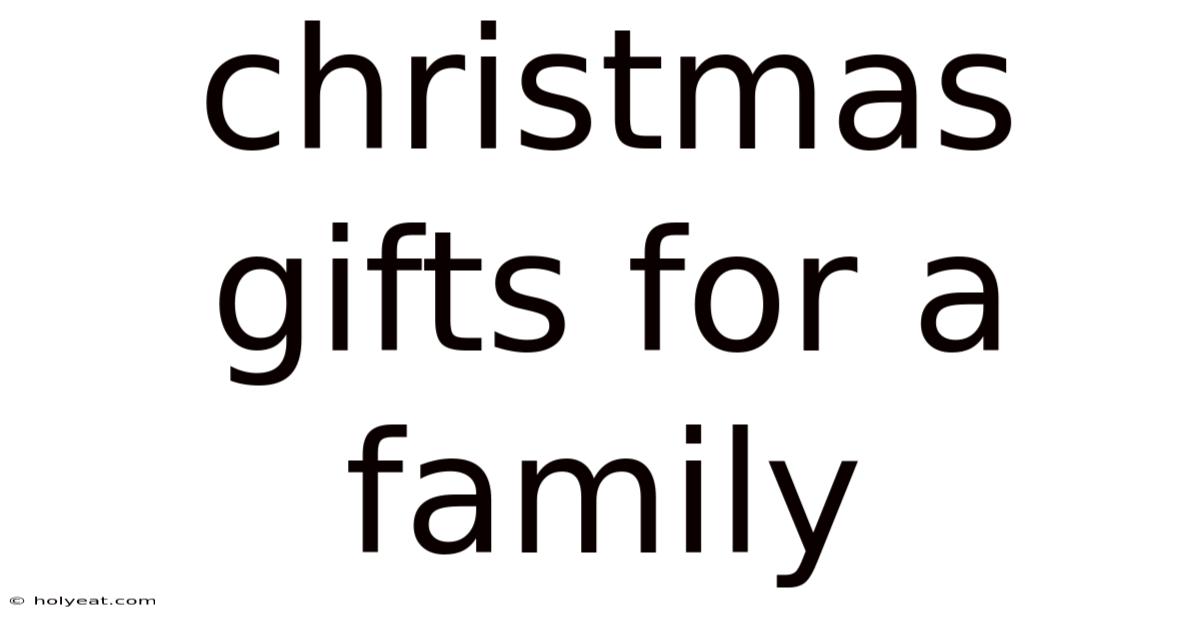 Christmas Gifts For A Family